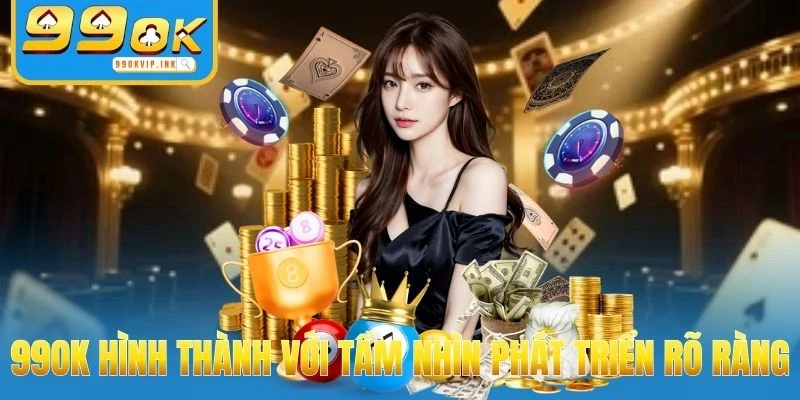 99OK hình thành với tầm nhìn phát triển rõ ràng