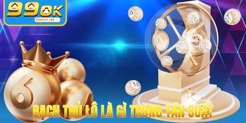 Bạch thủ lô là gì trong tần suất