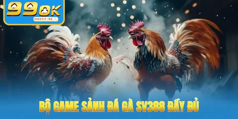 Bộ game trên Sảnh Đá Gà SV388