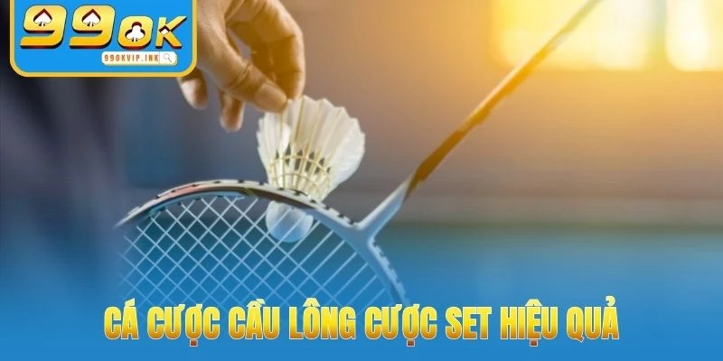 Cá cược cầu lông cược set hiệu quả
