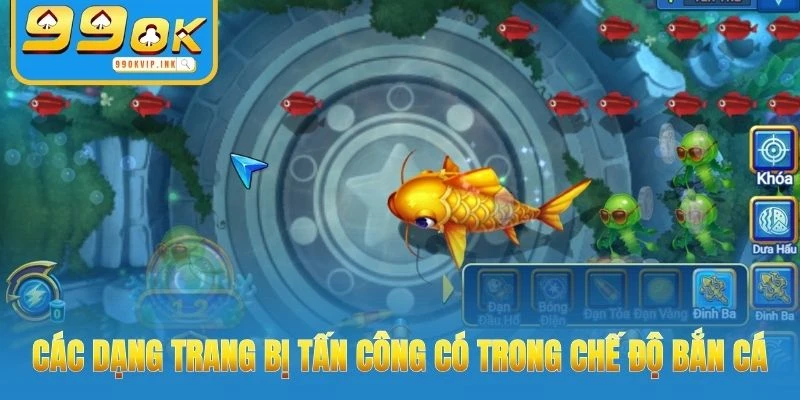 Các dạng trang bị tấn công có trong chế độ bắn cá