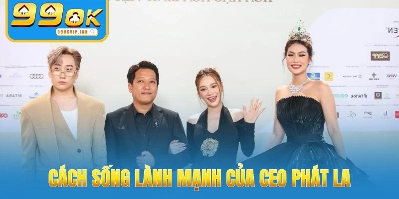 Cách sống lành mạnh của CEO Phát La