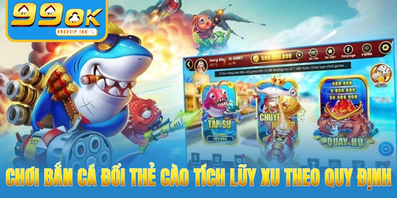 Chơi bắn cá đổi thẻ cào tích lũy xu theo quy định