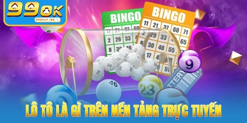 Lô tô là gì trên nền tảng trực tuyến
