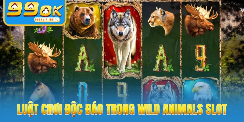 Luật chơi độc đáo trong Wild Animals Slot