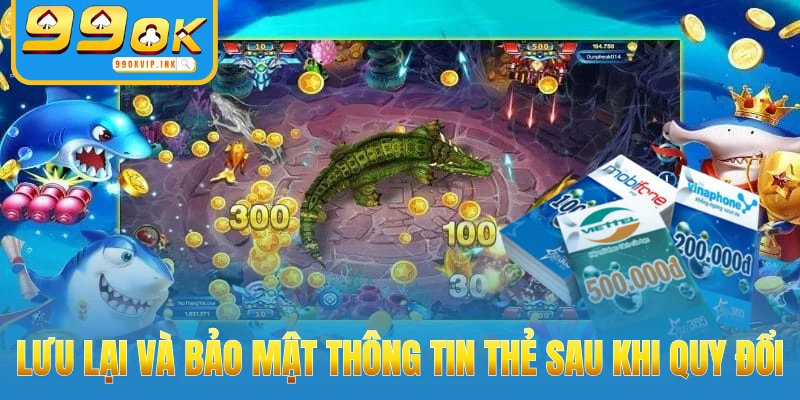 Lưu lại và bảo mật thông tin thẻ sau khi quy đổi