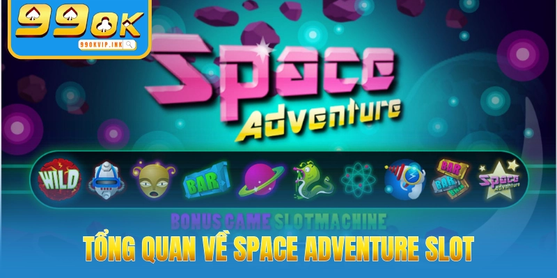 Tổng quan về Space Adventure Slot