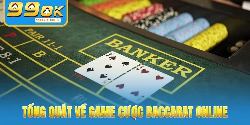 Tổng quát về game cược Baccarat online 