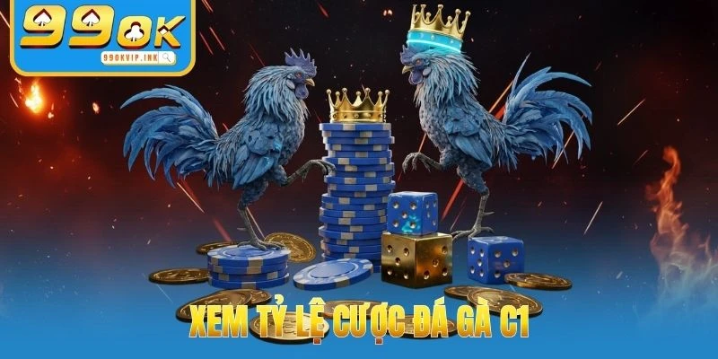 Xem tỷ lệ cược đá Gà C1