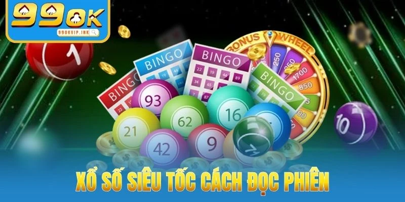 Xổ số siêu tốc cách đọc phiên